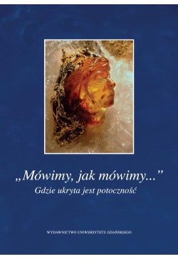 „Mówimy, jak mówimy...”...