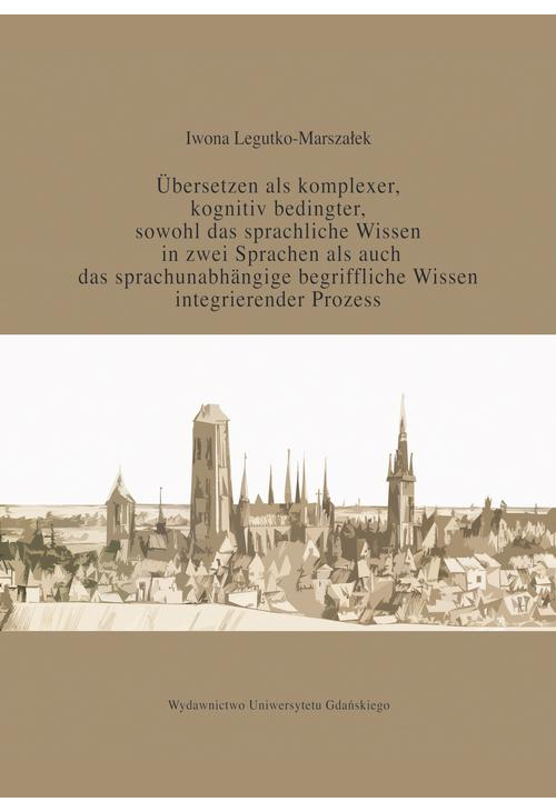 Übersetzen als komplexer kognitiv bedingter sowohl das sprachliche Wissen in zwei Sprachen als auc