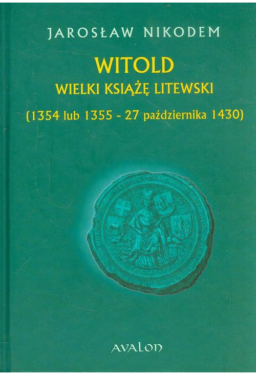 Witold Wielki Książę Litewski 1354 lub 1355 - 27 października 1430