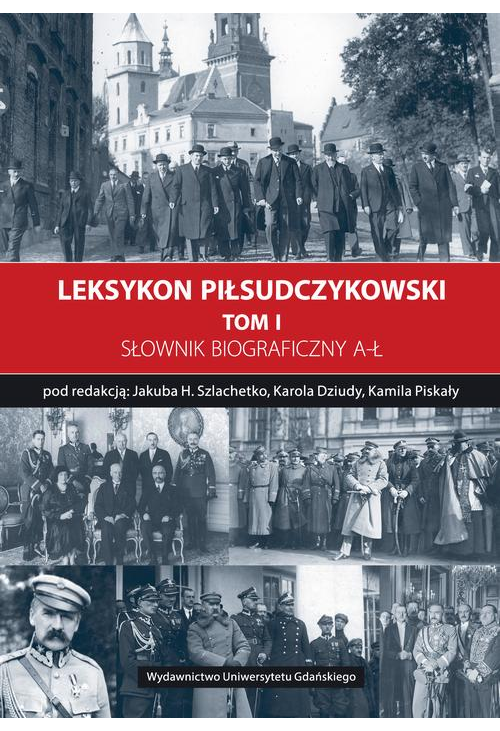 Leksykon Piłsudczykowski, Tom 1