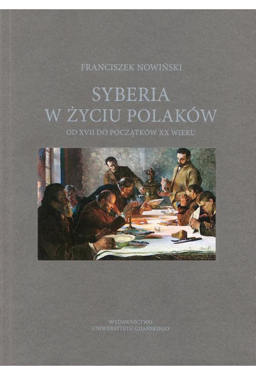 Syberia w życiu Polaków od XVII do początków XX wieku