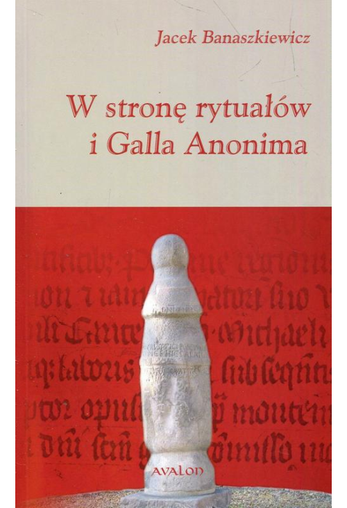 W stronę rytuałów i Galla Anonima