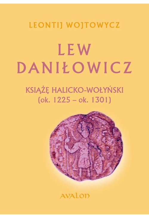 Lew Daniłowicz Książę halicko-wołyński (ok. 1225-ok. 1301)