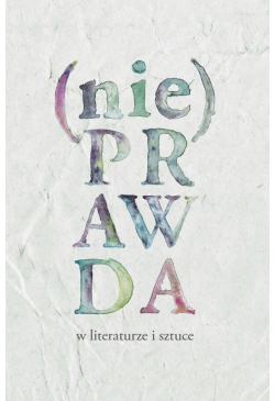(Nie)prawda w literaturze i...