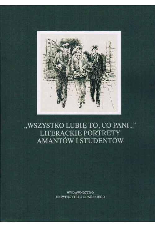 „Wszystko lubię to, co pani...” Literackie portrety amantów i studentów