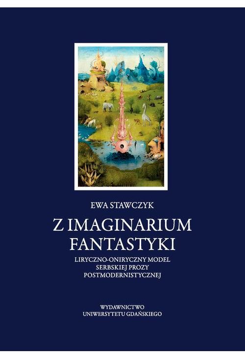 Z imaginarium fantastyki. Liryczno-oniryczny model serbskiej prozy postmodernistycznej