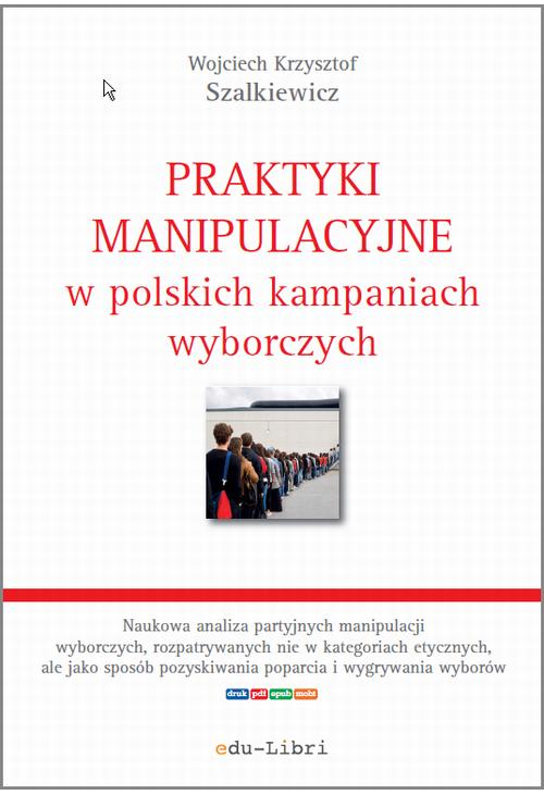 Praktyki manipulacyjne w polskich kampaniach wyborczych