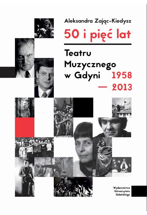 50 i pięć lat Teatru Muzycznego w Gdyni 1958–2013