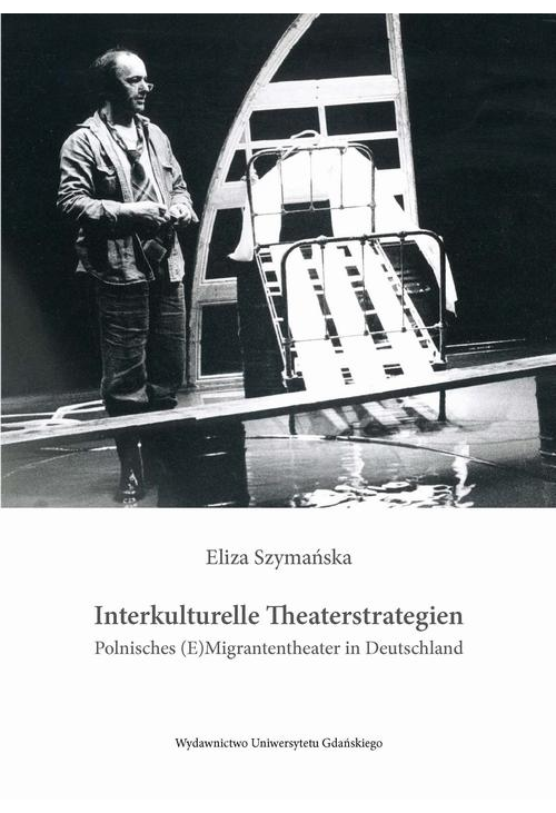 Interkulturelle Theaterstrategien. Polnisches (E)Migrantentheater in Deutschland