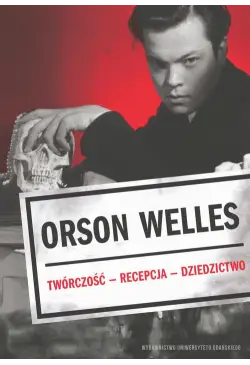 Orson Welles. Twórczość –...