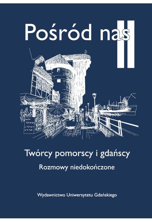 Pośród nas II Twórcy pomorscy i gdańscy