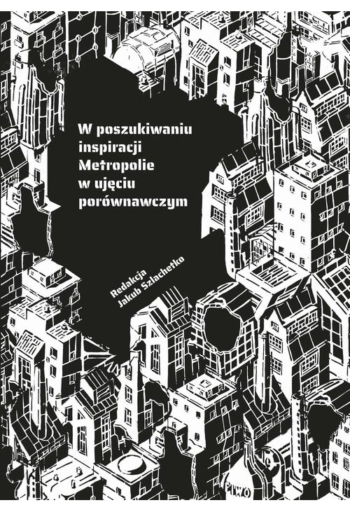 W poszukiwaniu inspiracji. Metropolie w ujęciu porównawczym