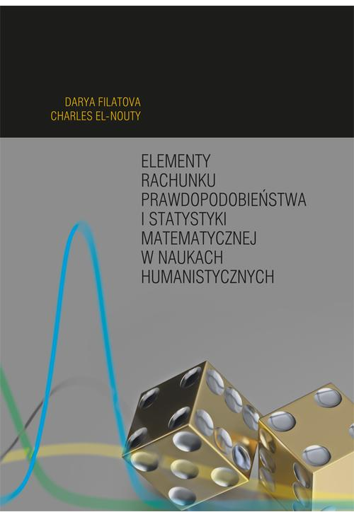 Elementy rachunku prawdopodobieństwa i statystyki matematycznej w naukach humanistycznych