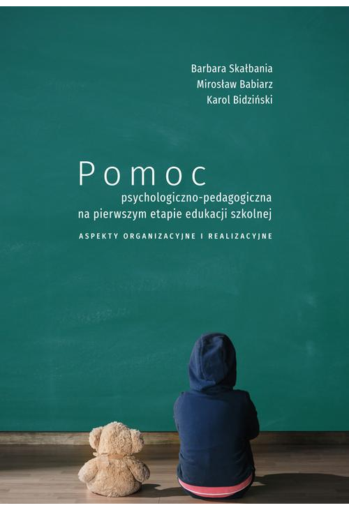 Pomoc psychologiczno-pedagogiczna na pierwszym etapie edukacji szkolnej. Aspekty organizacyjne i realizacyjne
