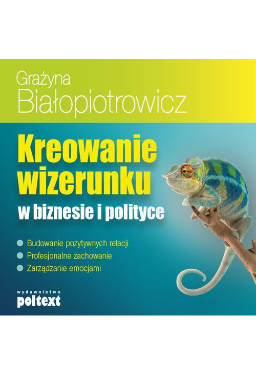 Kreowanie wizerunku w biznesie i polityce