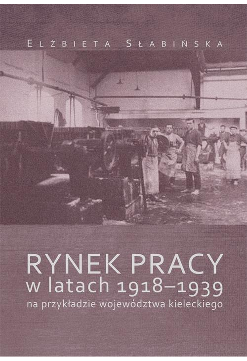 Rynek pracy w latach 1918-1939 na przykładzie województwa kieleckiego