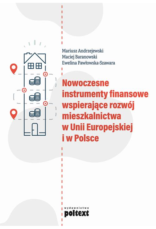 Nowoczesne instrumenty finansowe wspierające rozwój mieszkalnictwa w Unii Europejskiej i w Polsce