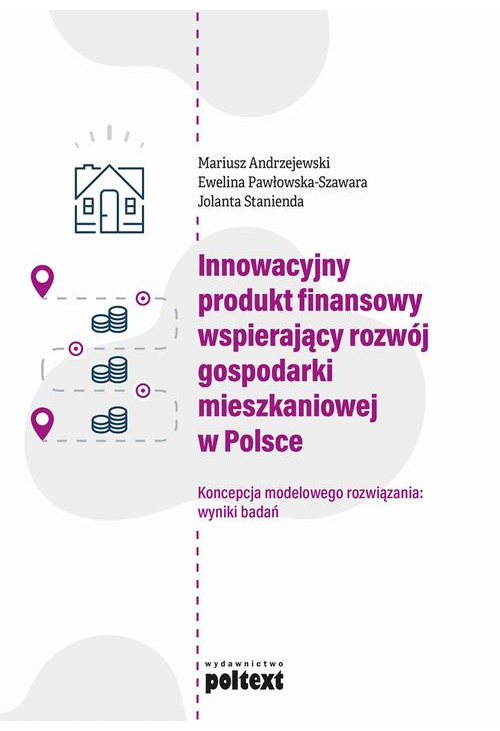 Innowacyjny produkt finansowy wspierający rozwój gospodarki mieszkaniowej w Polsce