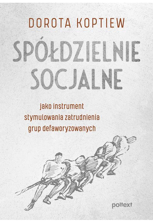 Spółdzielnie socjalne jako instrument stymulowania zatrudnienia grup defaworyzowanych