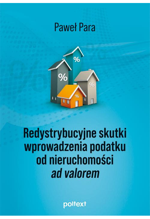 Redystrybucyjne skutki wprowadzenia podatku od nieruchomości ad valorem