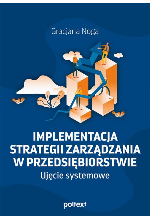 Implementacja strategii zarządzania w przedsiębiorstwie. Ujęcie systemowe