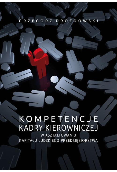 Kompetencje kadry kierowniczej w kształtowaniu kapitału ludzkiego przedsiębiorstwa