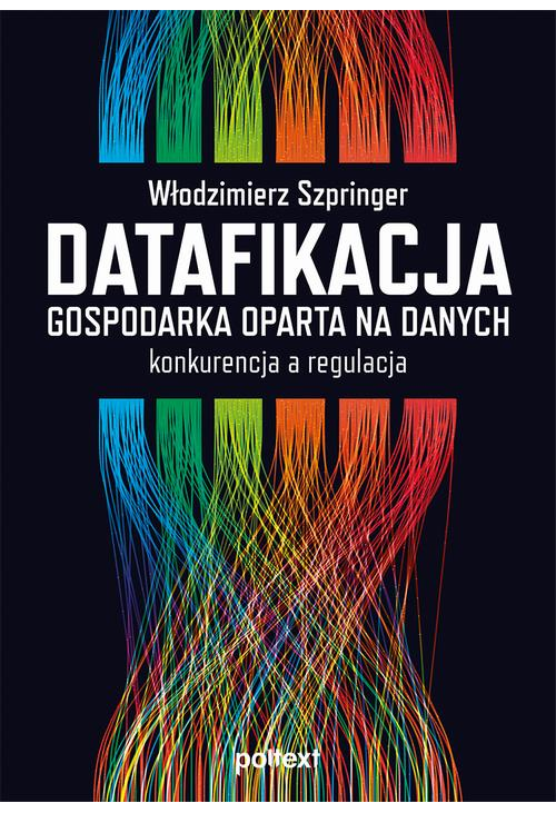 Datafikacja. Gospodarka oparta na danych. Konkurencja a regulacja.