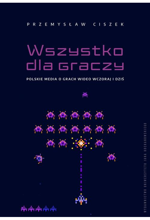 Wszystko dla graczy. Polskie media o grach wideo wczoraj i dziś