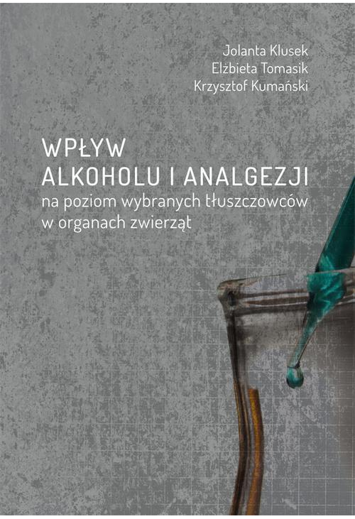 Wpływ alkoholu i analgezji na poziom wybranych tłuszczowców w organach zwierząt