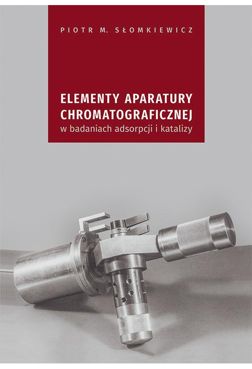 Elementy aparatury chromatograficznej w badaniach adsorpcji i katalizy
