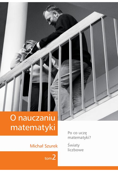 O nauczaniu matematyki. Wykłady dla nauczycieli i studentów. Tom 2