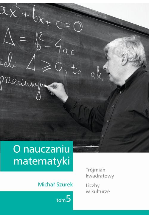 O nauczaniu matematyki. Wykłady dla nauczycieli i studentów. Tom 5