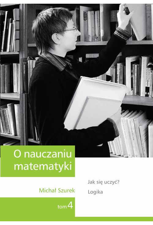 O nauczaniu matematyki. Wykłady dla nauczycieli i studentów. Tom 4