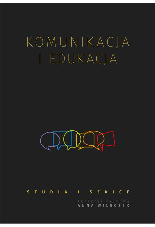 Komunikacja i edukacja. Studia i szkice