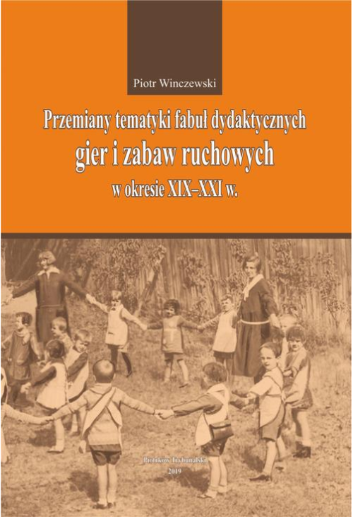 Przemiany tematyki fabuł dydaktycznych gier i zabaw ruchowych w kresie XIX-XXI w.