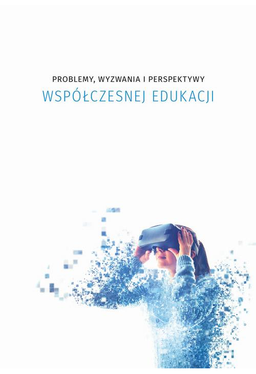 Problemy, wyzwania i perspektywy współczesnej edukacji