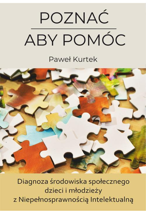 Poznać aby móc. Diagnoza środowiska społecznego dzieci i młodzieży z Niepełnosprawnością Intelektualną.