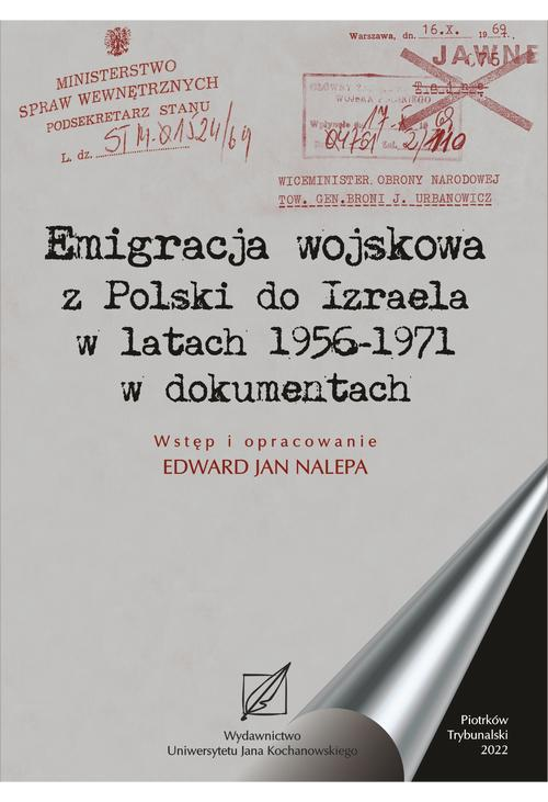 Emigracja wojskowa z Polski do Izraela w latach 1956-1971 w dokumentach.