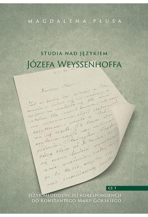 Studia nad językiem Józefa Weyssenhoffa, cz. 1. Język młodzieńczej korespondencji do Konstantego Marii Górskiego