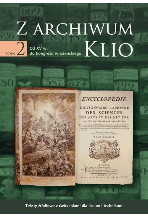 Z archiwum Klio, tom 2: Od XV w. do kongresu wiedeńskiego. Teksty źródłowe z ćwiczeniami dla liceum i technikum