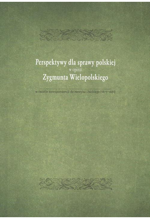 Perspektywy dla sprawy polskiej w opini Zygmunta Wielopolskiego