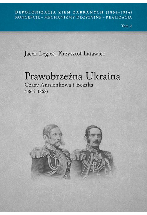 Prawobrzeżna Ukraina Czasy Annienkowa i Bezaka (1864-1868)