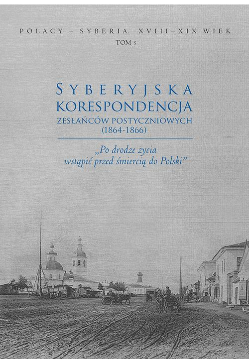 Syberyjska korespondencja zesłańców postyczniowych (1864-1866)