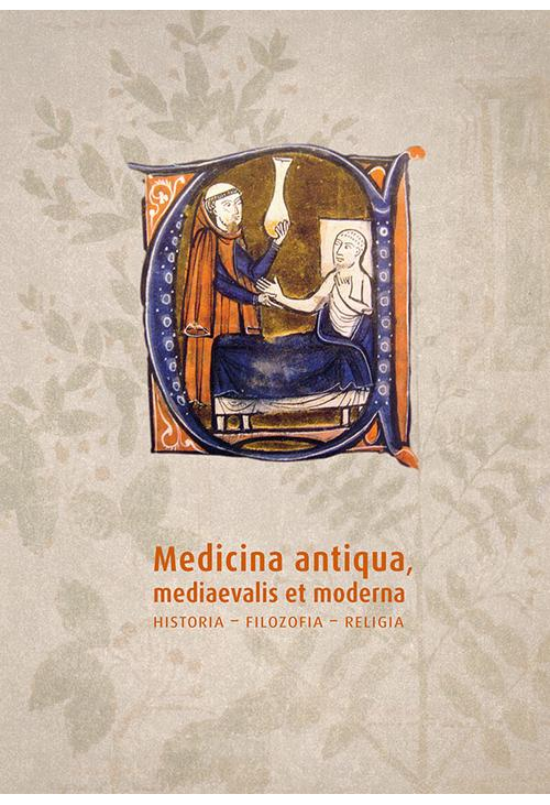 Medicina antiqua mediaevalis et moderna. Historia- filozofia - religia