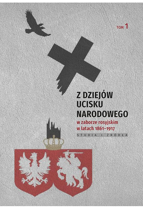 Z dziejów ucisku narodowego w zaborze rosyjskim w latach 1861-1917