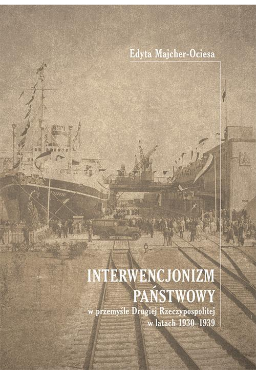 Interwencjonizm państwowy w przemyśle Drugiej Rzeczypospolitej w latach 1930-1939