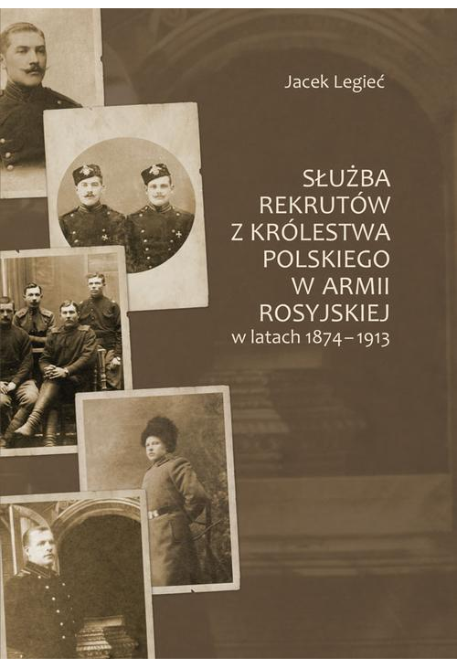 Służba rekrutów z Królestwa Polskiego w armii rosyjskiej w latach 1874-1913