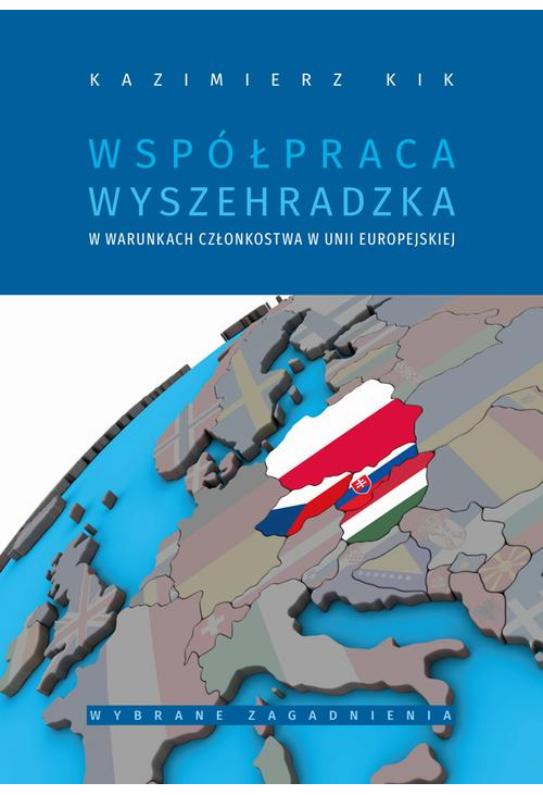 Współpraca wyszehradzka w warunkach członkostwa w Unii Europejskiej wybrane zagadnienia