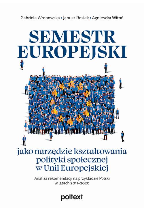 Semestr europejski jako narzędzie kształtowania polityki społecznej w Unii Europejskiej. Analiza rekomendacji na przykładzie...