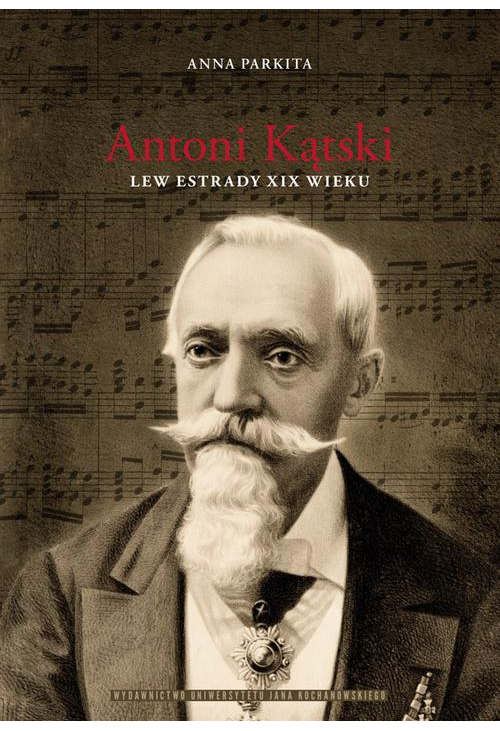 Antoni Kątski lew estrady XIX wieku